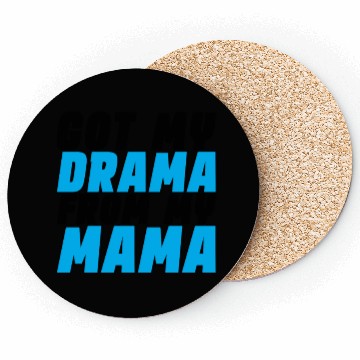Discover Got My Drama From My Mama Coasters