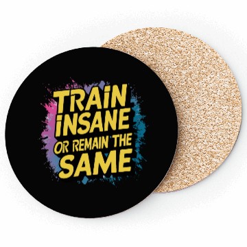Discover Train insane or remain the same Coasters