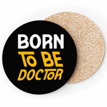 Discover BORN TO BE A DOCTOR Coasters Coasters