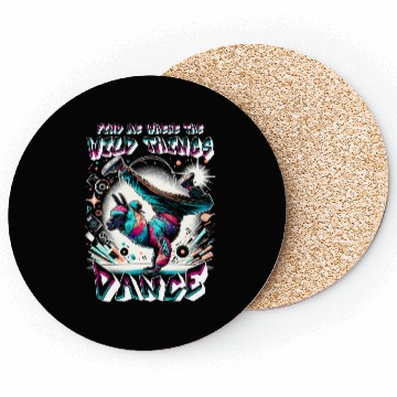 Discover Breakdancing Find me where the wild things dance Coasters