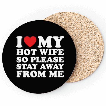Discover I Love My Hot Wife Coasters I Love My Wife Coasters