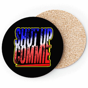 Discover Shut Up Commie LIKE US ON FACEBOOK # Coasters