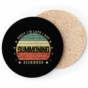 Discover Sorry I'm Late I Had Summoning Sickness Funny Game Coasters
