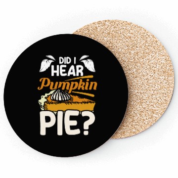 Discover Did I hear pumpkin pie Coasters