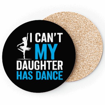 Discover My Daughter Has Dance Gift Funny Father's Day Dad Coasters