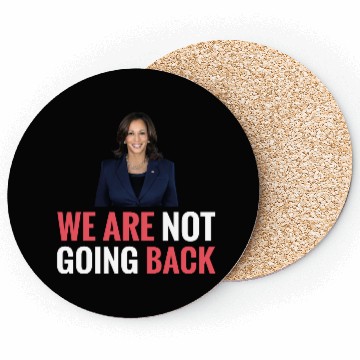 Discover WE ARE NOT GOING BACK Kamala-Harris Coasters