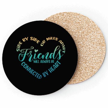 Discover Side By Side Or Miles Apart Friends Coasters