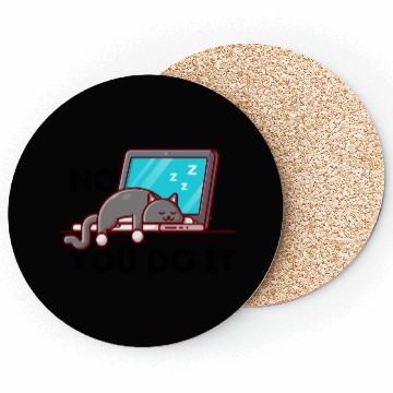 Discover No, You Do It: Funny Lazy Cat Sleeping Coasters