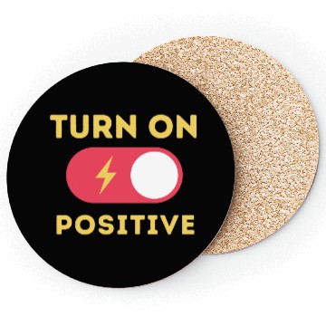 Discover Turn On Positive Fuel Your Motivation Coasters