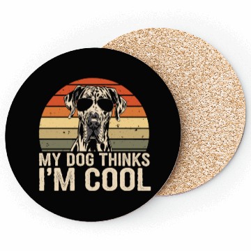Discover Great Dane My Dog Thinks Im Cool Coasters