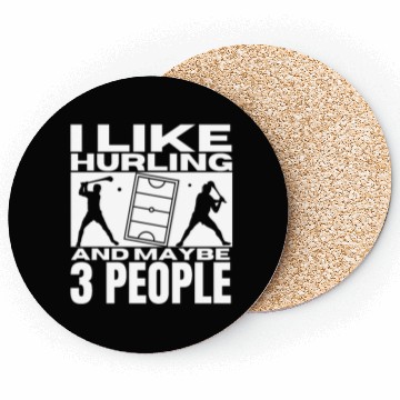 Discover I Like Hurling And Maybe 3 People Funny Hurling Coasters