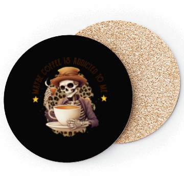 Discover Funny Coffee Addict: Maybe Coffee Is Addicted Coasters