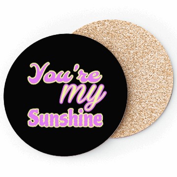 Discover You are my sunshine Coasters