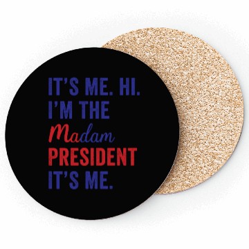 Discover It's Me Hi I'm The Madam President Kamala Harris Coasters