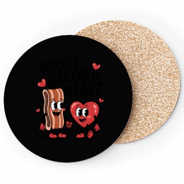 Discover Don't Go Bacon My Heart Coasters