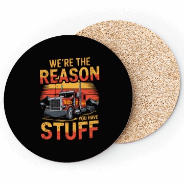 Discover We're Reason You Have Stuff Trucker Truck Driver Coasters
