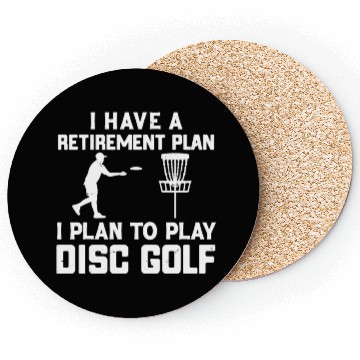 Discover I Have a Retirement Plan Disc Golf Coasters