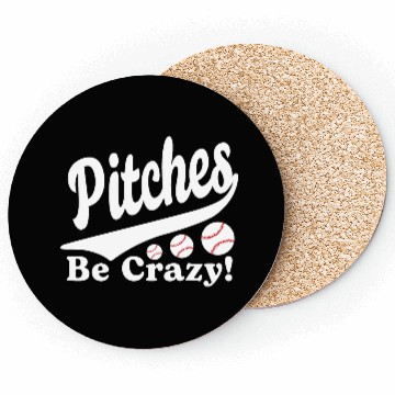 Discover Pitches Be Crazy Funny Saying Baseball Coasters