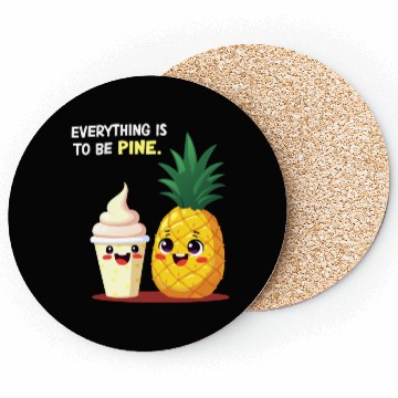 Discover Everything is to be Pine - Cute Pineapple Design Coasters