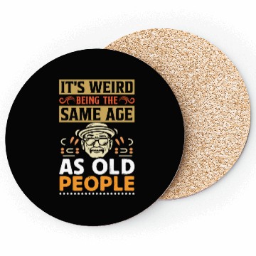 Discover It's Weird Being The Same Age As Old People Retro Coasters