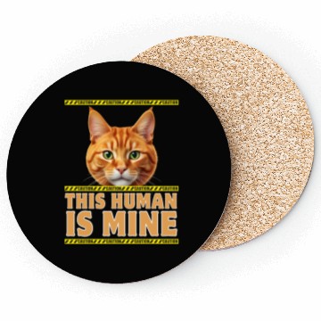Discover This human is mine. Cat and Caution tapes. Coasters