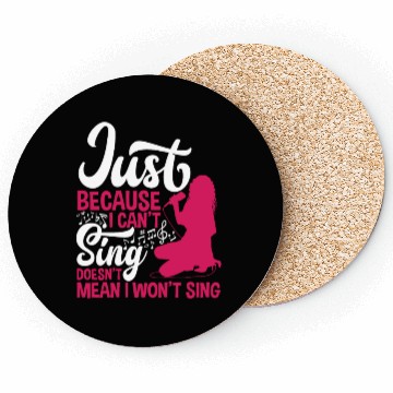 Discover Just Because I Can't Sing Doesn't Mean Karaoke Coasters