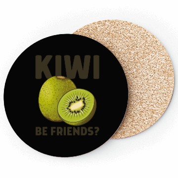 Discover Funny Saying Fruit Pun Kiwi Be Friends Coasters