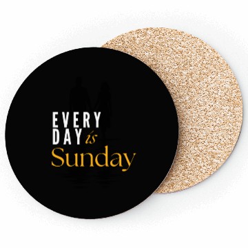 Discover EVERYDAY IS SUNDAY Coasters