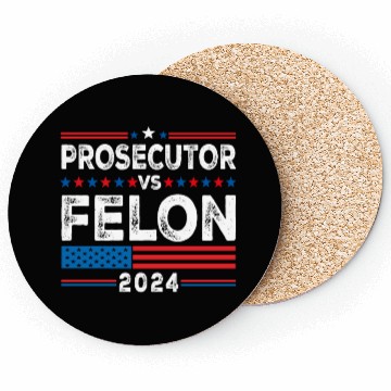 Discover Funny Voting Election 2024 Prosecutor vs Felon Coasters