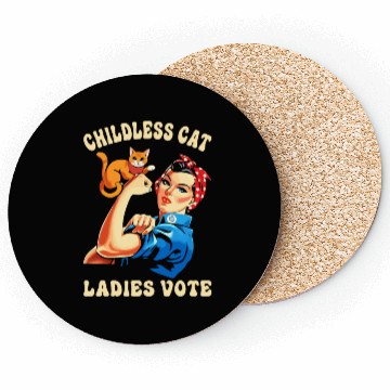 Discover Childless Cat Ladies Vote Coasters