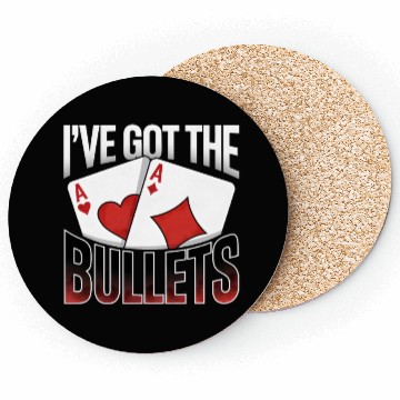 Discover Texas Hold'em I've Got The Bullets Poker Apparel Coasters