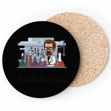 Discover Chemistry Because Breaking Bad is Illegal Science Coasters