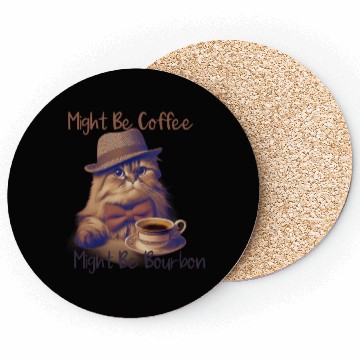 Discover Might Be Coffee Might Be Bourbon Coasters