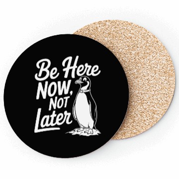 Discover Be Here Now Not Later Mindfulness Penguin Coasters