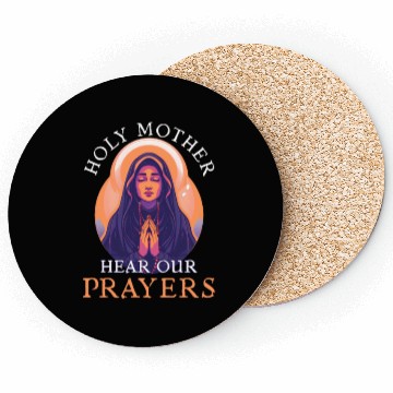 Discover Virgin Mary Holy Mother, Hear Our Prayers Coasters