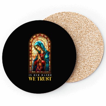 Discover Virgin Mary In Her Hands, We Trust Coasters