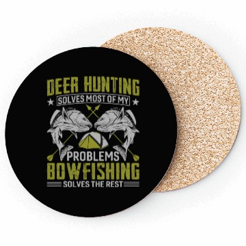 Discover Deer hunting solves most of my problems bowfishing Coasters