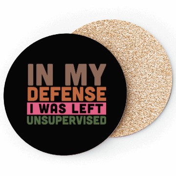 Discover In my defense i was left unsupervised Coasters