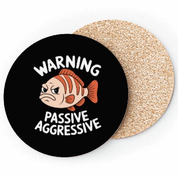 Discover Warning Passive Aggressive Fish Humor Coasters