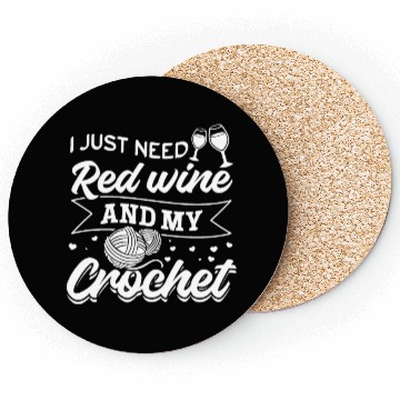 Discover I just need red wine and my crochet - Crocheter Coasters