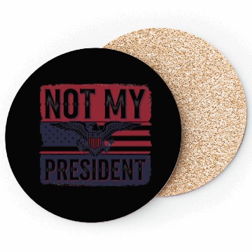 Discover Not My President - Anti Trump Coasters
