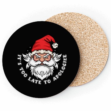 Discover It's too late to apologize - Santa Claus Coasters