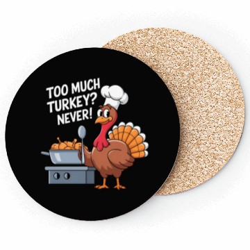 Discover Too Much Turkey Never / Thanksgiving Coasters