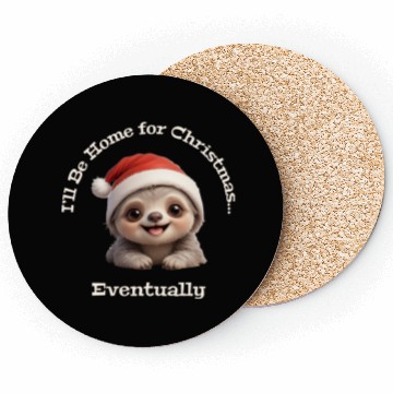 Discover I’ll Be Home for Christmas... Eventually, Sloth Coasters