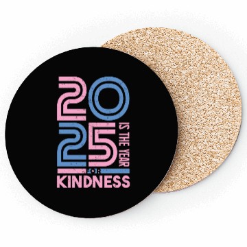 Discover 2025 Is The Year For Kindness Movement Coasters