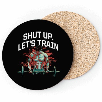 Discover Shut Up Lets Train Funny Workout Humor Gym Sarcast Coasters