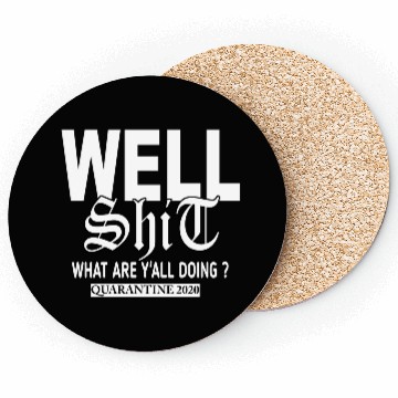 Discover Well shit ,what areY'ALL DOING?QUARANTINE 2020 Coasters