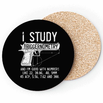 Discover I Study Triggernometry Good With Numbers Gun Coasters