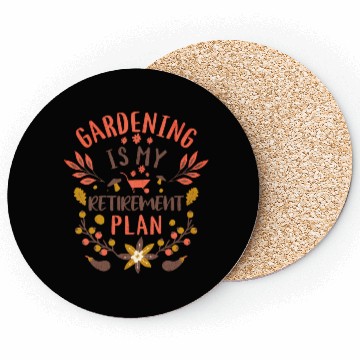 Discover Gardening is My Retirement Plan gardening gifts Coasters