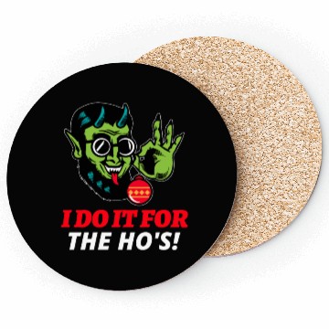 Discover I Do It For The Ho's Coasters
